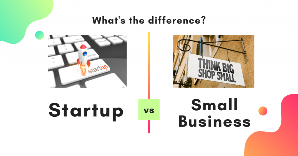 Startup vs Small Business: What Is the Difference?