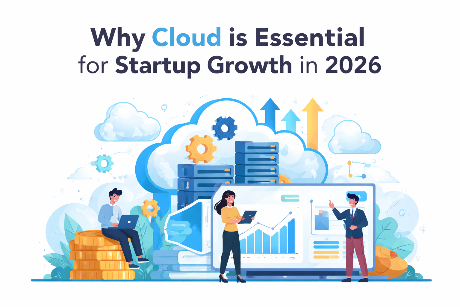 Why Cloud is Essential for Startup Growth in 2026